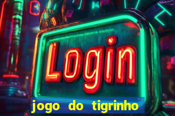 jogo do tigrinho oficial como jogar